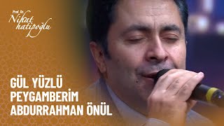 Gül yüzlü Peygamberim - Abdurrahman Önül - Nihat Hatipoğlu ile Dosta Doğru 346. Bölüm