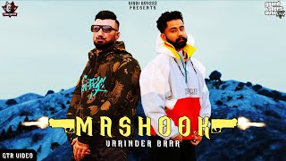 MASHOOK (Official GTA Video) - VARINDER BRAR FT. GUSTAVO GUAAPO | Latest Punjabi Songs 2022