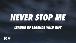 League of Legends: Wild Rift - Never Stop Me (Lyrics) ft. Tkay Maidza