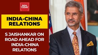 Road Ahead In India China Relations Is Only Through Dialogue: S Jaishankar External Affairs Minister
