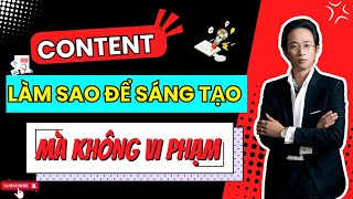 Content - Làm sao để sáng tạo nhưng không vi phạm? |Trà thải độc| Chu Minh Hạnh