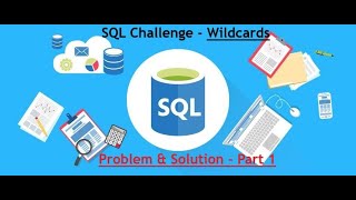 SQL Challenge | Wildcards | Problem & Solution