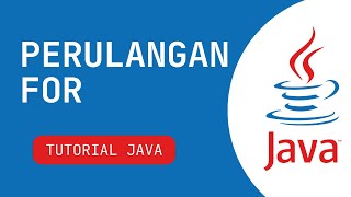 Tutorial Pemrograman Bahasa Java Dasar : for loop / perulangan for