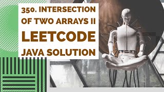 Intersection of Two Arrays II Leetcode 350 Java Solution[NEW]