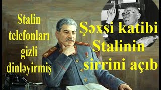 Stalinin sirrini bilən adam sirləri açıb tökdü