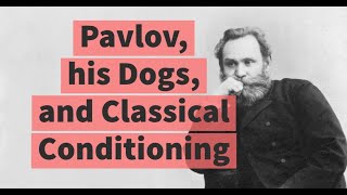 Ivan Pavlov and Classical Conditioning