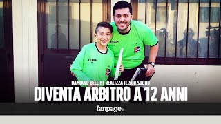 Arbitro a soli 12 anni, Damiano Bellini realizza il suo sogno: \