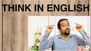 How to THINK in English - STOP Translating in Your Head & Speak Fluently Like a Native #learnenglish
