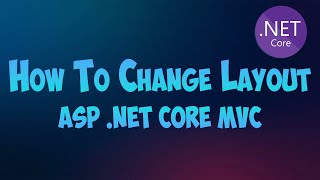 Change Layout of ASP Net Core MVC Web Application