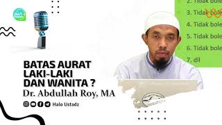 Batas Aurat Laki Laki dan Wanita ? : Dr. Abdullah Roy, MA