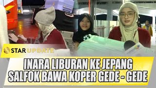 BEGINI REPOTNYA INARA RUSLI BAWA ANAK KE JEPANG, SALFOK KOPER SEGAMBRENG ! | STAR UPDATE