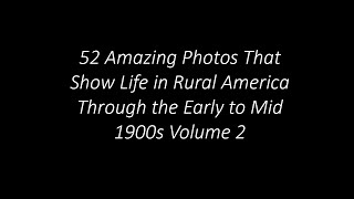 52 Amazing Photos That Show Life in Rural America Through the Early to Mid 1900s Volume 2