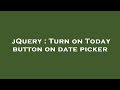jQuery : Turn on Today button on date picker