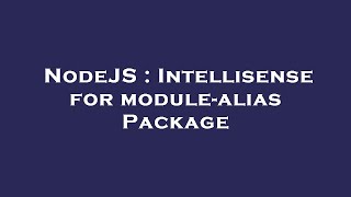 NodeJS : Intellisense for module-alias Package