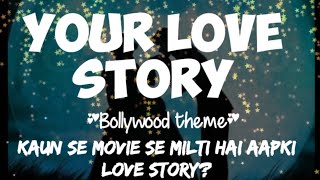 💕AAPKI LOVE STORY 💕*BOLLYWOOD THEME* PICK A CARD HINDI