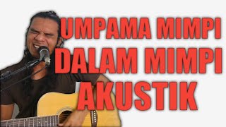 umpama mimpi dalam mimpi - damasutra akustik (cover by sekeping kasut)#rockkapak#damasutra