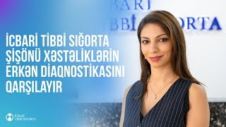 İcbari tibbi sığorta şişönü xəstəliklərin erkən diaqnostikasını qarşılayır