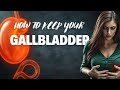 How To Keep Your Gallbladder [2024]