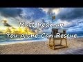 Matt Redman - You Alone Can Rescue [with lyrics]