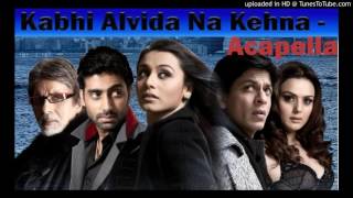 Bollywood Acapella - Kabhi Alvida Na Kehna (Free Download)