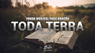 FUNDO MUSICAL | TODA TERRA | Gabriela Rocha | Fundo para oração