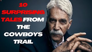 Sam Elliott Unveiled: 10 Surprising Tales from the Cowboy's Trail