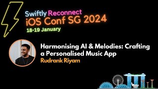 Harmonising AI & Melodies: Crafting a Personalised Music App - iOS Conf SG 2024