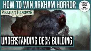 HOW TO WIN ARKHAM HORROR: THE CARD GAME | Understanding Deck Building