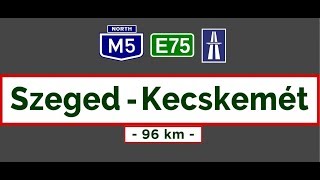 M5-ös autópálya || M5 (E-75): Röszke - Szeged - Kecskemét (March 30, 2019)