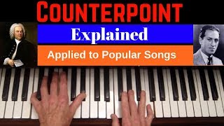 COUNTERPOINT (Explained) - Applied to 2 Popular Songs.  Piano Tutorial