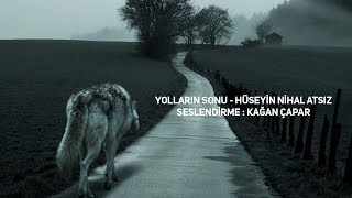 Yolların Sonu Şiiri - Hüseyin Nihal Atsız (Kağan Çapar)