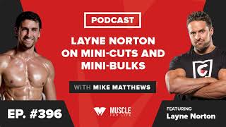 Layne Norton on Mini-Cuts and Mini-Bulks