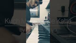 Kuch Mere Dil Ne Kaha (Piano Cover)