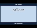 balloon, How to Say or Pronounce BALLOON in American, British, Australian English