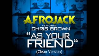 Afrojack ft. Chris Brown - As Your Friend (Clean Version)