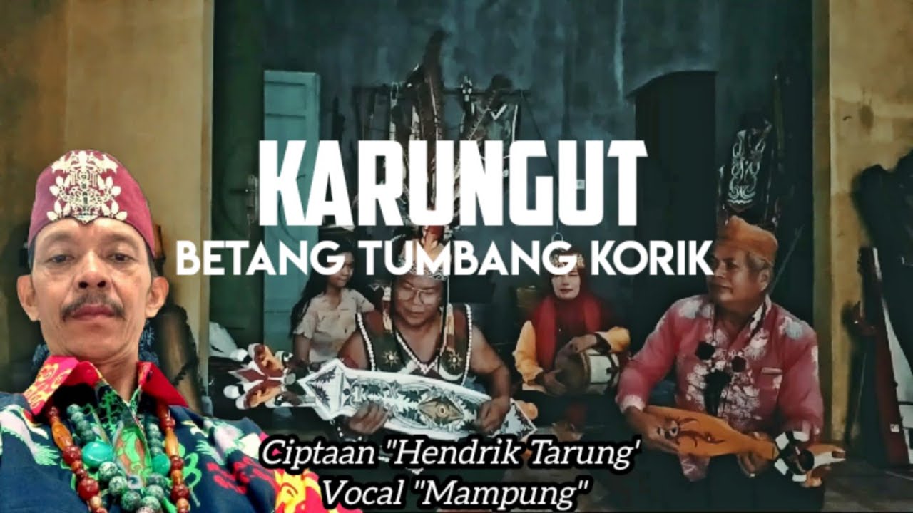 Karungut Betang Tumbang Korik Vocal Mampung Ciptaan Hendrik Tarung