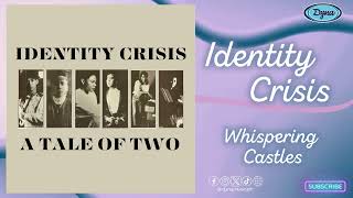 Identity Crisis - Whispering Castles (Official Audio)