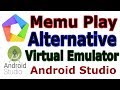 Alternative Fast Virtual Emulator For Android Studio | Memu Play