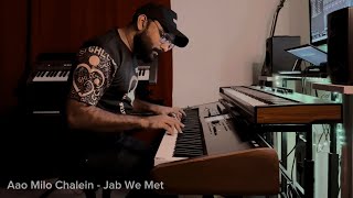 Aao Milo Chalen | Jab We Met | Piano Cover