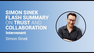 Simon Sinek: flash summary on trust and collaboration