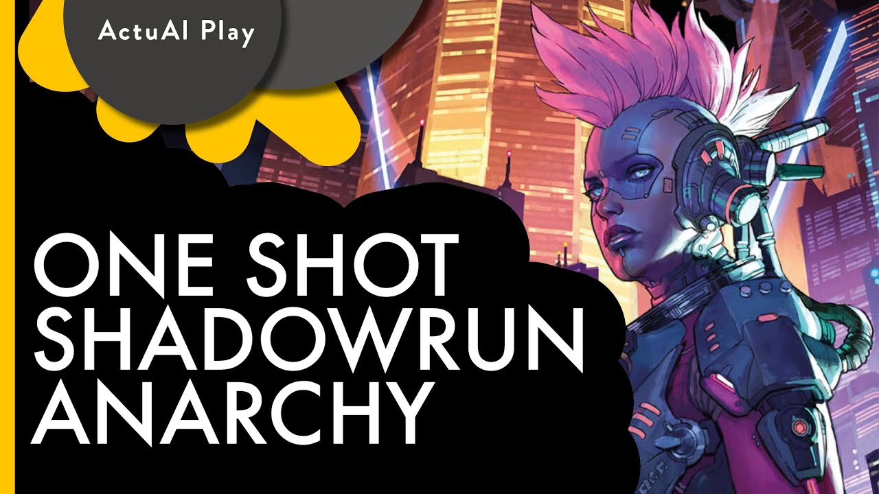 Actual Play Shadowrun Anarchy Youtube