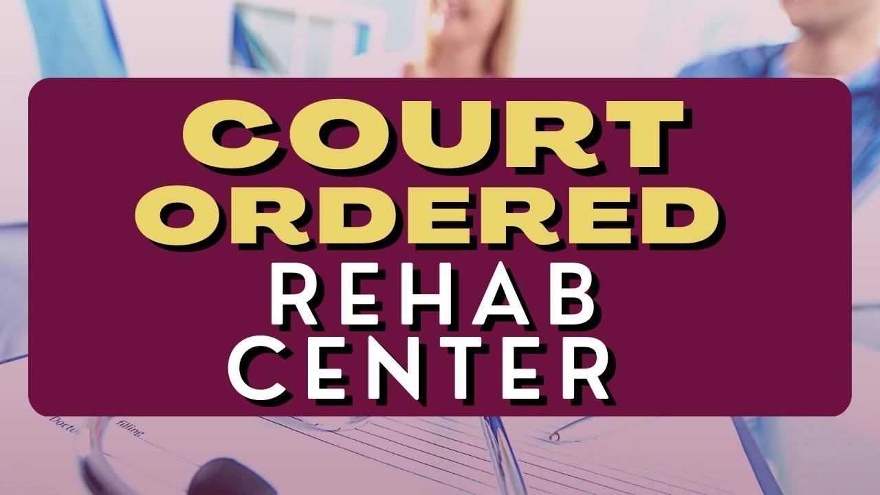 Court Ordered Rehab Center - YouTube