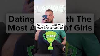 Which Dating Apps Have The MOST Amount Of Girls?
