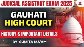 Guwahati High Court Judicial Assistant Exam 2025 | Guwahati High Court History \u0026 Important Details