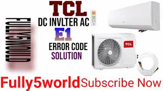 TCL DC inverter AC error code faults E1 solution