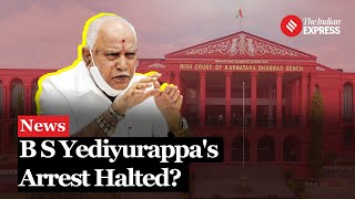 Karnataka HC Halts Arrest of Former CM BS Yediyurappa in POCSO Case Until Hearing