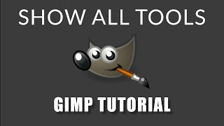 GIMP Tutorial: Show All Tools
