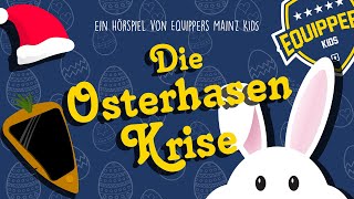 Equippers Kids Hörspiel - Die Osterhasen-Krise