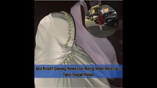 Aksi Kreatif Seorang Nenek Usir Maling Mobil Bikin Cucu Takut Tengah Malam