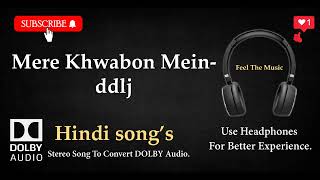 Mere Khwabon Mein jo aye - Dilwale Dulhaniya le jayenge - Dolby audio song